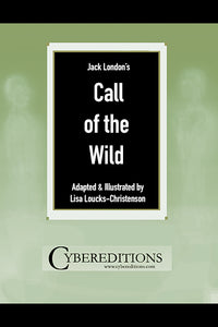 JACK LONDON'S CALL OF THE WILD ILLUSTRATED BY LISA LOUCKS-CHRISTENSON